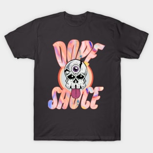 Dope sauce T-Shirt